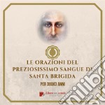 ORAZIONI DEL PREZIOSISSIMO SANGUE di Santa Brigida: da recitarsi per 12 anni. E-book. Formato EPUB ebook