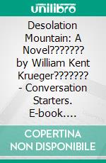 Desolation Mountain: A Novel??????? by William Kent Krueger??????? - Conversation Starters. E-book. Formato EPUB ebook