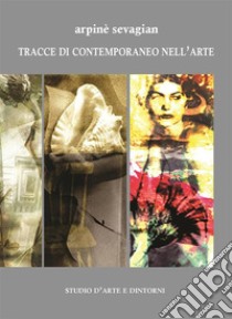 Tracce di Contemporaneo nell'Arte. E-book. Formato PDF ebook di Arpinè Sevagian