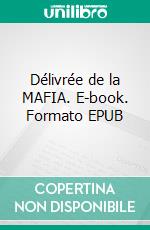 Délivrée de la MAFIA. E-book. Formato EPUB ebook