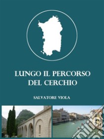 Lungo il percorso del cerchio. E-book. Formato Mobipocket ebook di Salvatore Viola