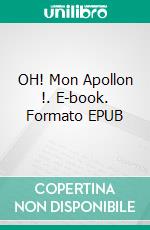 OH! Mon Apollon !. E-book. Formato EPUB ebook di Pauline Costa