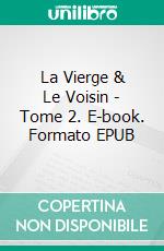 La Vierge & Le Voisin - Tome 2. E-book. Formato EPUB ebook di Pauline Costa