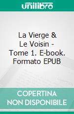 La Vierge & Le Voisin - Tome 1. E-book. Formato EPUB ebook di Pauline Costa