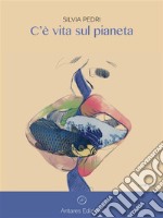 C'è vita sul pianeta. E-book. Formato Mobipocket