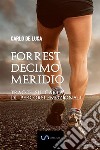 Forrest Decimo Meridio: Tracce su carta di percorsi emozionali. E-book. Formato EPUB ebook