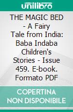 THE MAGIC BED - A Fairy Tale from India: Baba Indaba Children's Stories - Issue 459. E-book. Formato Mobipocket ebook di Anon E. Mouse