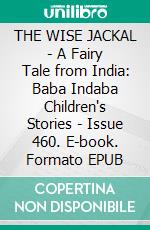 THE WISE JACKAL - A Fairy Tale from India: Baba Indaba Children's Stories - Issue 460. E-book. Formato EPUB ebook
