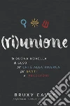 riunione: la Buona Novella di Gesù, per chi è alla ricerca, per santi e peccatori. E-book. Formato EPUB ebook di Bruxy Cavey