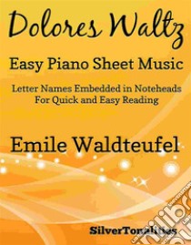 Dolores Waltz Easy Piano Sheet Music. E-book. Formato EPUB ebook di Silvertonalities