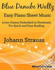 Blue Danube Waltz Easy Piano Sheet Music. E-book. Formato EPUB ebook di Silvertonalities