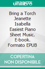 Bring a Torch Jeanette Isabella Easiest Piano Sheet Music. E-book. Formato EPUB ebook di Silvertonalities