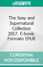 The Sexy and Supernatural Collection 2017. E-book. Formato EPUB ebook di Jade Bleu