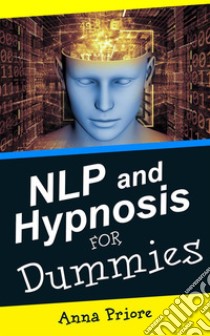 NLP and HYPNOSIS for DUMMIES. E-book. Formato EPUB ebook di TECNICHE DI PNL INGLESE cartaceo