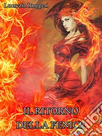 Il ritorno della Fenice - Dilogia della Fenice vol. 2. E-book. Formato EPUB ebook
