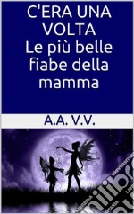 C'era una volta. E-book. Formato EPUB ebook