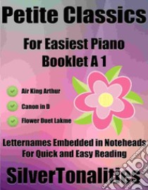 Petite Classics for Easiest Piano Booklet A1. E-book. Formato EPUB ebook di Silvertonalities