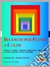 Bilancio per flussi a coloriGuida per  calcolare, classificare, rappresentare e interpretare il rendiconto finanziario dei flussi di liquidità. E-book. Formato EPUB ebook