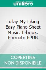 Lullay My Liking Easy Piano Sheet Music. E-book. Formato EPUB ebook di Silvertonalities