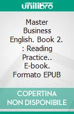 Master Business English. Book 2. : Reading Practice.. E-book. Formato EPUB ebook di Jenny Smith