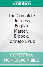 The Complete Business English Master. E-book. Formato EPUB ebook