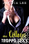 Una Collega TROPPO SEXY. E-book. Formato EPUB ebook