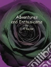 Adventures and Enthusiasms. E-book. Formato EPUB ebook di E. V. Lucas