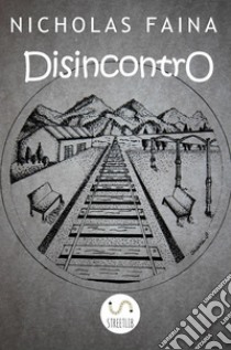 Disincontro. E-book. Formato PDF ebook di Nicholas Faina