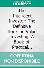 The Intelligent Investor: The Definitive Book on Value Investing. A Book of Practical Counsel??????? by Benjamin Graham??????? | Conversation Starters. E-book. Formato EPUB ebook di dailyBooks