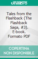 Tales from the Flashback (The Flashback Saga, #3). E-book. Formato EPUB ebook di Wayne Kyle Spitzer