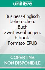 Business-Englisch beherrschen. Buch ZweiLeseübungen. E-book. Formato EPUB ebook