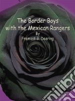 The Border Boys with the Mexican Rangers. E-book. Formato EPUB