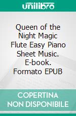 Queen of the Night Magic Flute Easy Piano Sheet Music. E-book. Formato EPUB ebook