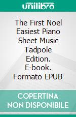 The First Noel Easiest Piano Sheet Music Tadpole Edition. E-book. Formato EPUB ebook di Silvertonalities