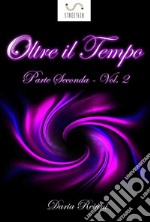 Oltre il tempo - Parte seconda - Vol.2. E-book. Formato EPUB ebook