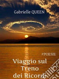 Viaggio sul treno dei ricordi - #poesie. E-book. Formato EPUB ebook