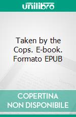 Taken by the Cops. E-book. Formato PDF ebook di Fabia Berry