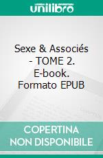 Sexe & Associés - TOME 2. E-book. Formato EPUB