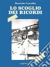 Lo scoglio dei ricordi. E-book. Formato PDF ebook di Patrizia Caredda