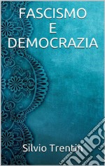 Fascismo e democrazia. E-book. Formato EPUB ebook