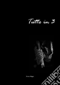 Tutto in 3. E-book. Formato PDF ebook di Enrico Maggio