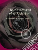 The Adventures of an Ugly Girl. E-book. Formato EPUB ebook