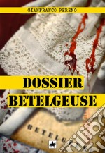 Dossier Betelgeuse. E-book. Formato EPUB ebook