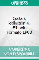 Cuckold collection 4. E-book. Formato EPUB ebook