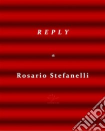 REPLY. E-book. Formato EPUB ebook di Rosario Stefanelli