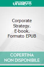 Corporate Strategy. E-book. Formato EPUB ebook di Hiriyappa B