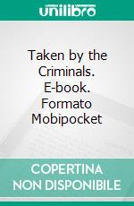 Taken by the Criminals. E-book. Formato EPUB ebook di Fabia Berry