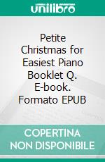 Petite Christmas for Easiest Piano Booklet Q. E-book. Formato EPUB ebook