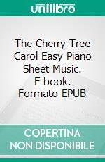 The Cherry Tree Carol Easy Piano Sheet Music. E-book. Formato EPUB ebook di Silvertonalities