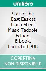 Star of the East Easiest Piano Sheet Music Tadpole Edition. E-book. Formato EPUB ebook